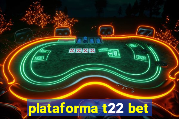 plataforma t22 bet